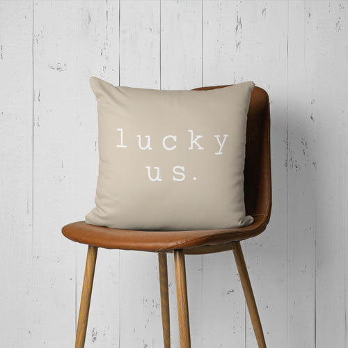 Lucky us. Pillow Cover